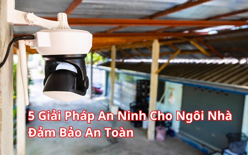 top giải pháp an ninh cho ngôi nhà