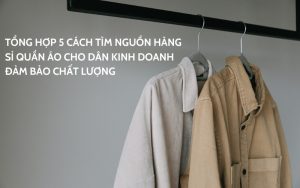 nguồn hàng sỉ quần áo cho dân kinh doanh