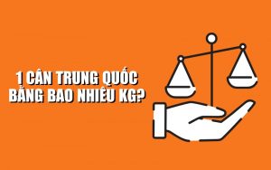1 cân Trung Quốc bằng bao nhiêu kg